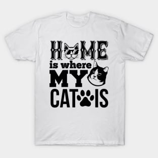 Home Is Where My Cat Is T Shirt For Women Men T-Shirt
